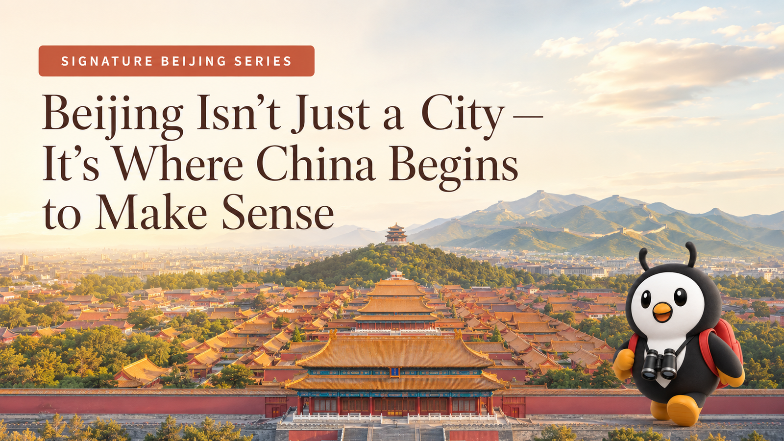 1. Beijing Isn’t Just a City — It’s Where China Begins to Make Sense