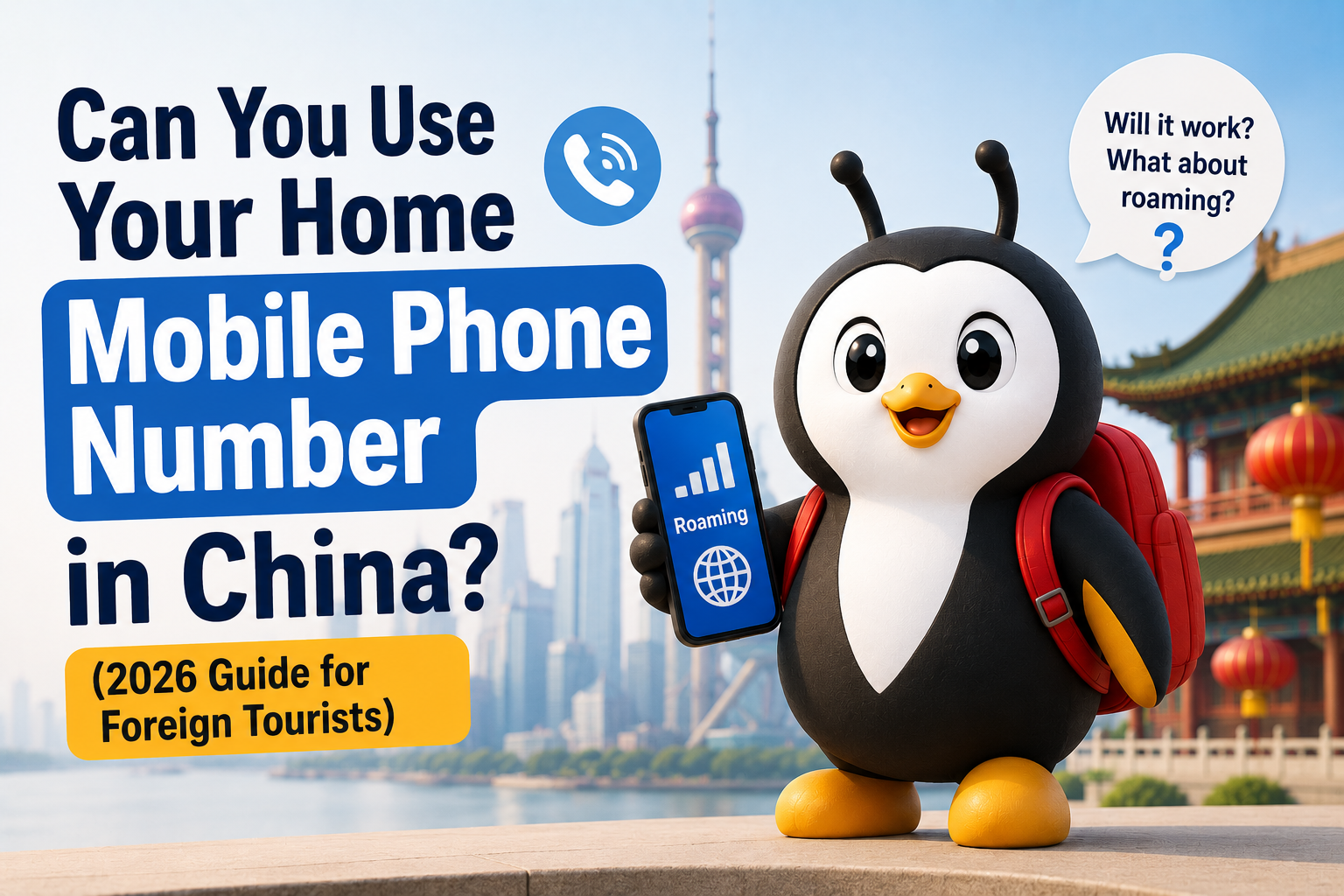 Can You Use Your Home Mobile Phone Number in China? (2026 Guide for Foreign Tourists)